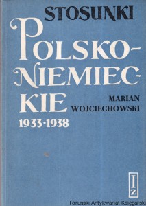 Stosunki polsko-niemieckie 1933-1938 / Marian Wojciechowski