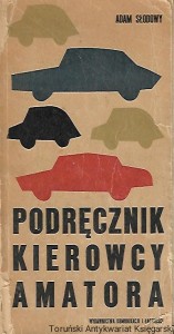 Podręcznik kierowcy amatora / Adam Słodowy 