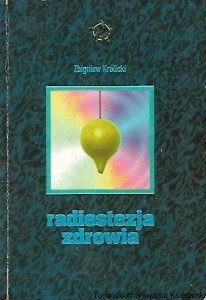 Radiestezja zdrowia : Piąty Wymiar / Zbigniew Królicki 