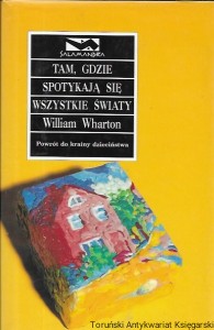 Tam, gdzie spotykają się wszystkie światy : Salamandra  / William Wharton  