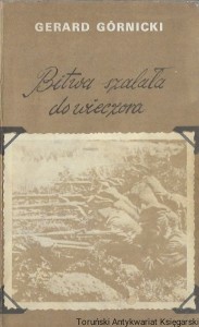 Bitwa szalała do wieczora : Opowieść o Powstaniu Wielkopolskim w siedemnastu obrazach / Gerard Górnicki  