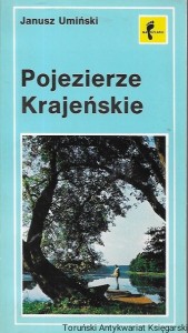 Pojezierze Krajeńskie : Na szlaku  / Janusz Umiński  