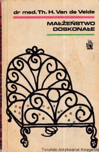 Małżeństwo doskonałe : studium fizjologii i techniki : przekład z 77 nowo opracowanego wydania z dodatkiem Zapobieganie ciąży / dr med. Th. H. Van de Velde 