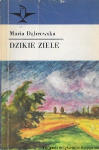 Dzikie ziele : Opowiadania  / Maria Dąbrowska  