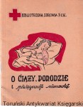  O ciąży, porodzie i pielęgnacji niemowląt : Biblioteczka zdrowia P.C.K. / I. Grabowiecka, S. Kochańska