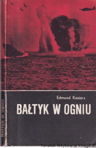 Bałtyk w ogniu /  Edmund Kosiarz