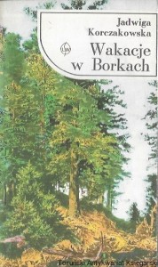 Wakacje w Borkach  / Jadwiga Korczakowska  