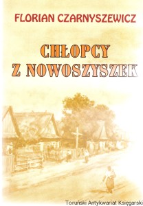 Chłopcy z Nowoszyszek : powieść / Florian Czarnyszewicz, Opracowanie, przypisy i posłowie Maciej Urbanowski