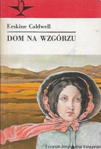 Dom na wzgórzu / Eriskine Caldwell  