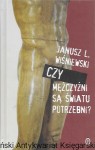 Czy mężczyżni są światu potrzebni?  / Janusz L. Wiśniewski 