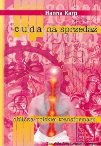 Cuda na sprzedaż : Oblicza polskiej transformacji / Hanna Karp 