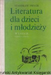  Literatura dla dzieci i młodzieży w latach 1945-1970 : tom I / Stanisław Fryche 