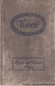 Weck. Koche auf Vorrat! Handbuch fur die Frischhaltung aller Nahrungsmittel mit den "Weck' schen Einrichtungen"/ red. J. Weck G. m. b. H.