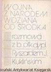Wojna z narodem widziana od środka. Rozmowa z b. płk. dypl. Ryszardem J. Kuklińskim/ brak autora