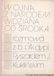 Wojna z narodem widziana od środka. Rozmowa z b. płk. dypl. Ryszardem J. Kuklińskim/ brak autora