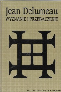 Wyznanie i przebaczenie : Historia spowiedzi  / Jean Delumeau 