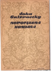 Nowoczesna Komedia : Milczące zaloty , Srebrna Łyżka / John Galsworthy