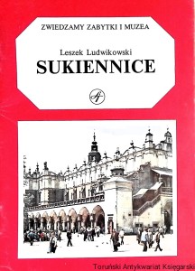 Sukiennice : Zwiedzamy zabytki i muzea  / Leszek Ludwikowski