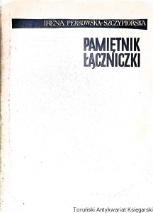 Pamiętnik łączniczki  / Irena Perkowska-Szczypiorska