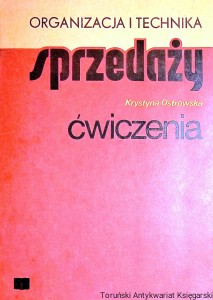 Organizacja i technika sprzedaży : Ćwiczenia : Książka pomocnicza dla zasadniczej szkoły zawodowej / Krystyna Ostrowska