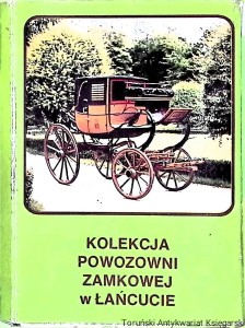 Kolekcja powozowni zamkowej w Łańcucie  / Praca zbiorowa