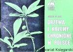 Drzewa i krzewy chronione w Polsce  / Romuald Olczak  