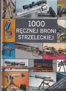 1000 ręcznej broni strzeleckiej / pod red. Tadeusz Woźniak