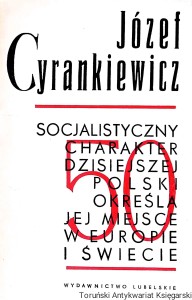 Socjalistyczny charakter dzisiejszej Polski określa jej miejsce w Europie i świecie : Przemówienie wygłoszone na akademii w Lublinie z okazji 50-lecia Odzyskania Niepodległości 7 listopada 1968  / Józef Cyrankiewicz 
