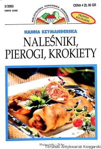 Naleśniki, pierogi, krokiety 3/2003 : Biblioteczka Poradniki Domowego / Hanna Szymanderska  
