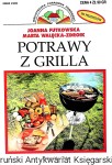 Potrawy z grilla : Biblioteczka Poradniki Domowego  / Joana Futkowska, Marta Walecka-Zdroik   