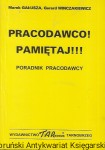 Pracodawco pamiętaj!!! Poradnik pracodawcy  / Marek Gałusza, Gerard Winczakiewicz  