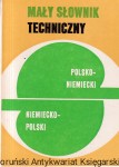 Mały słownik techniczny polsko-niemiecki / mgr. M. Sokołowska i inni (red.)