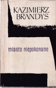 Miasto niepokonane / Kazimierz Brandys