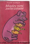 Między nami zwierzętami / Piotr Korda
