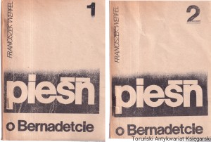 Pieśń o Bernadetcie Tomy I-II / Franciszek Werfel