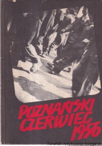 Poznański czerwiec 1956 / Jarosław Maciejewski, Zofia Trojanowiczowa 