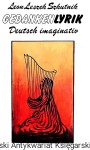 Gedanken Lyrik : Deutsch imaginativ  / Leon Leszek Szkutnik 
