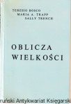 Oblicza wielkości/ Teresio Bosco, Maria A. Trapp, Sally Trench