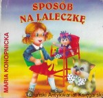  Sposób na laleczkę : Biblioteka Niedźwiadka / Maria Konopnicka
