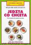 Jedzta co chceta : Nowe smakowite pomysły na dietę : Człowiek i Natura 2(5)/93 / Maja Błaszczyszyn   