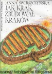 Jak Krak zbudował Kraków / Anna Świrszczyńska  