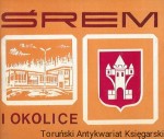 Śrem i okolice  / Piotr Maluśkiewicz  (oprac.)