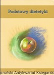 Podstawy dietetyki / Jacek Bujko (red.)