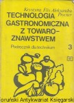 Technologia gastronomiczna z towaroznawstwem 3 : Podręcznik dla technikum 3  / Krystyna Flis, Aleksandra Procner  