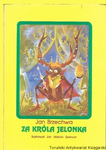 Za króla jelonka / Jan Brzechwa 