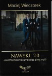Nawyki 2.0 : Jak zmienić swoje życie bez silnej woli? / Maciej Wieczorek