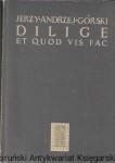 Dilige Et Quod Vis Fac  / Jerzy Andrzej Górski  