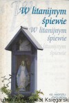 W litanijnym śpiewie  / Ks. Andrzej Zwoliński  