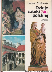 Dzieje sztuki polskiej panorama od zarania do współczesności / Janusz Kębłowski   