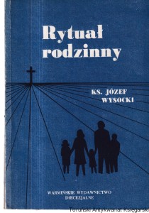 Rytuał rodzinny (Aby rodzina była bardziej Kościołem)  / Ks. Józef Wysocki